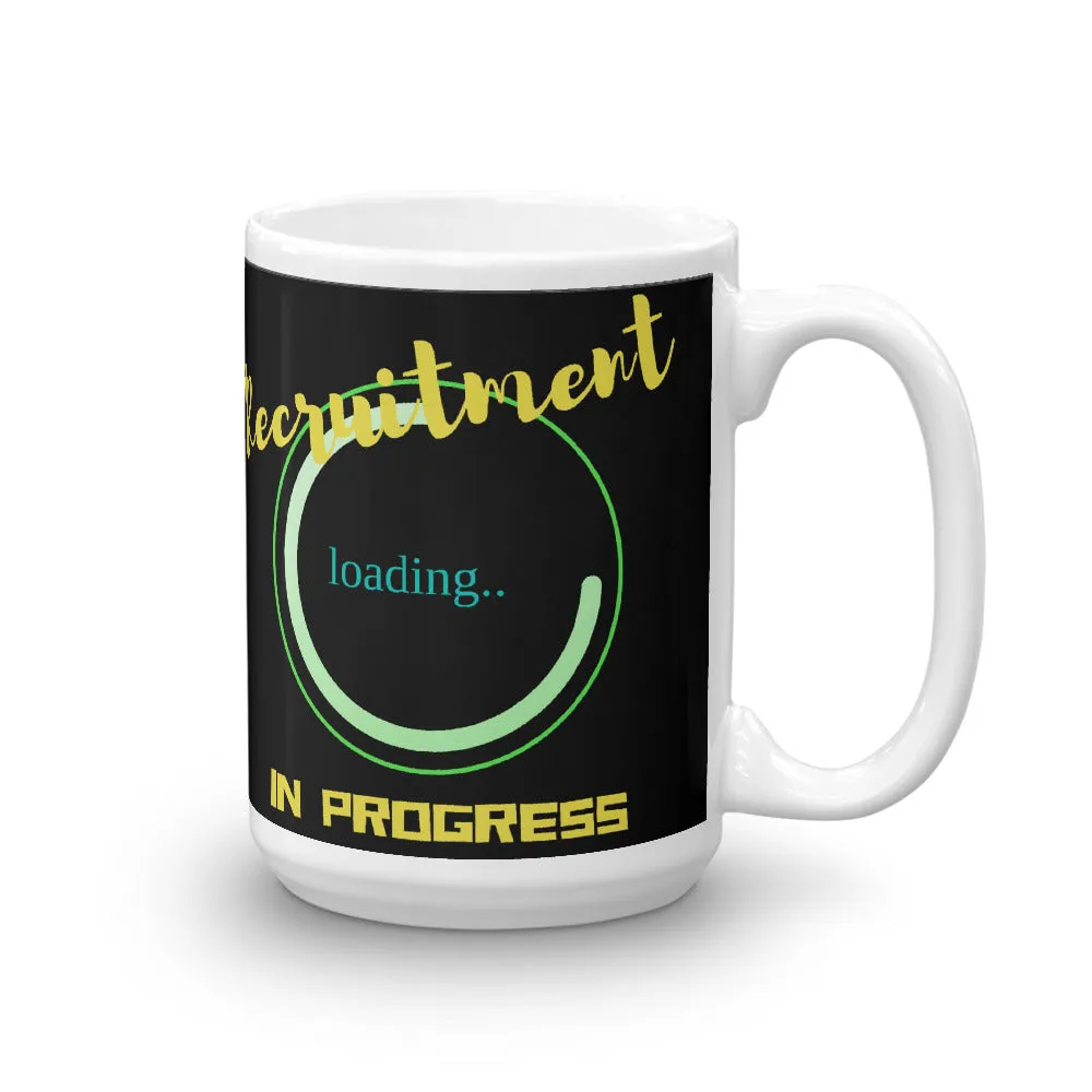 Recruitment in Progress Mug